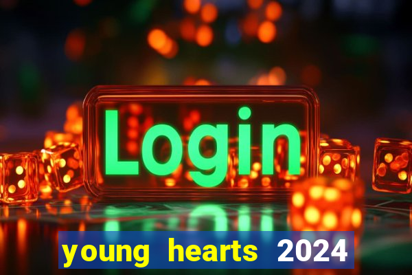 young hearts 2024 assistir online dublado